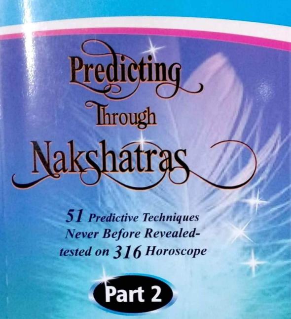Predicting Through Nakshatras, 51 Predictive Techniques Never Before Revealed-Tested on 316 Horoscope, Part 2 - Stumbit Astrology